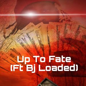 Up To Fate (feat. Bj Loaded) [Explicit]