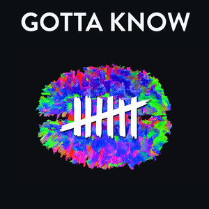 Gotta Know (Explicit)