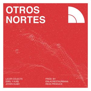 Otros Nortes (feat. Erel Kuñi, EnLaCrestaUrbana, Joven Olmo, Jaime Reas, Reas Produce, Mantekillah, Mistilo & Nu-Klear) (Explicit)