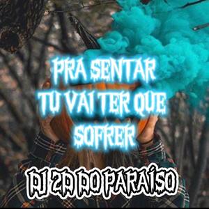 Pra sentar tu vai ter que sofrer (Explicit)