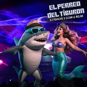 El Perreo del Tiburon (feat. Eliam & Milan )