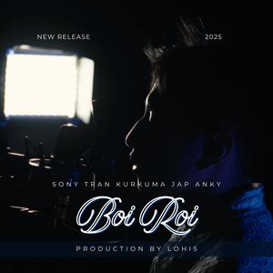 Boi Roi (feat. Sony Tran, Anky, Kurkuma & Jap) (Explicit)