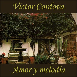 Victor Cordova - Amor y Melodia