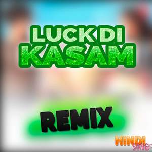 Luck Di Kasam (Remix)