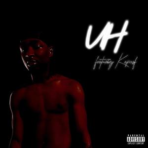 UH (feat. KAPASF) [Explicit]