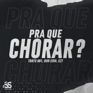 Pra Que Chorar?