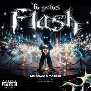 Tô Pelos Flash (feat. Jhordan OG & Mc Tulim)