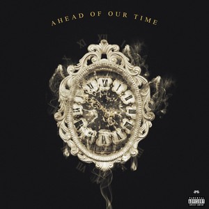 Ahead Of Our Time (Explicit)