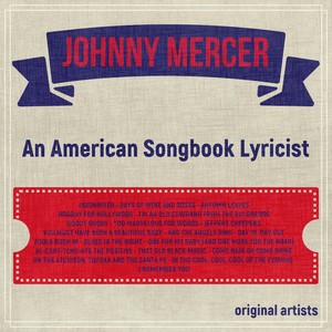 Johnny Mercer; an American Songbook Lyricist