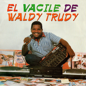 El Vacile de Waldy Trudy