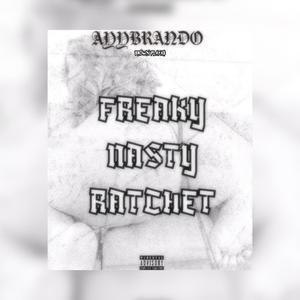 FREAKY NASTY RATCHET (Explicit)