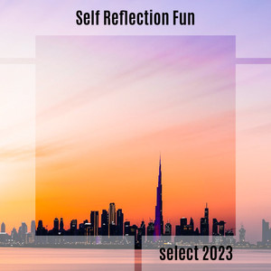 Self Reflection Fun Select 2023