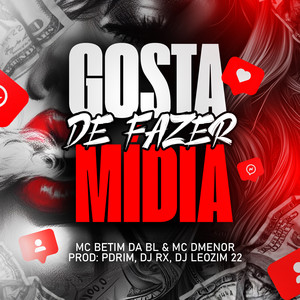 GOSTA DE FAZER MIDIA (Explicit)