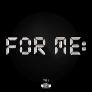 For Me: Vol 1 (Explicit)