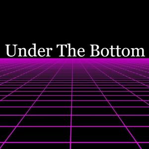 Under The Bottom