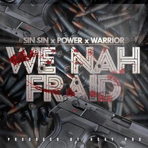 We Nah Fraid (feat. Power & Warrior) (Explicit)