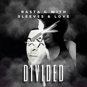 Divided (feat. Rasta G & Sleeves) [Explicit]