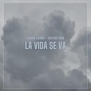 La Vida Se Va (feat. Gustavo Iván)