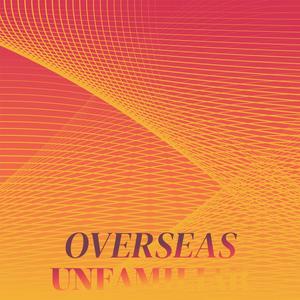 Overseas Unfamiliar