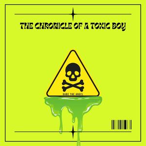 The Chronicle of a Toxic Boy (Explicit)