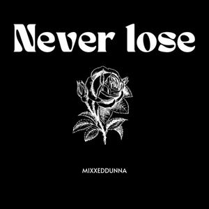 Never lose (Explicit)