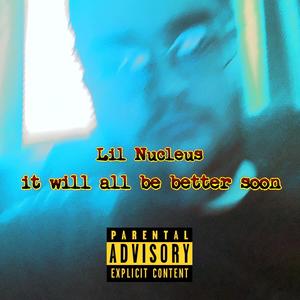 it will all be better soon (Explicit)