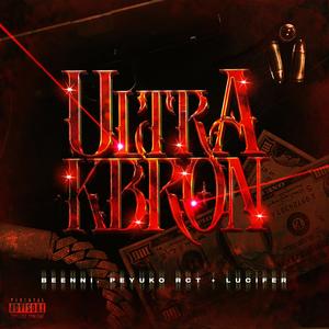 ULTRA KABRON (feat. BEENNI, LUCIFER MALDISHIT & PEYUKO RCT) (Explicit)