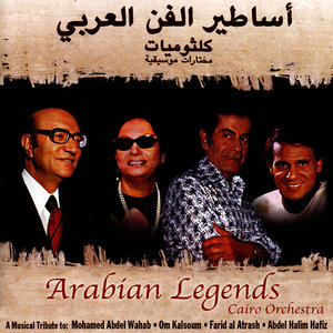 Arabian Legends: A Musical Tribute to Mohamed Abdel Wahab, Om Kalsoum, Farid Al Atrash, & Abdel Halim Hafiz