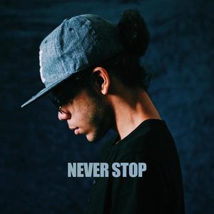 never stop