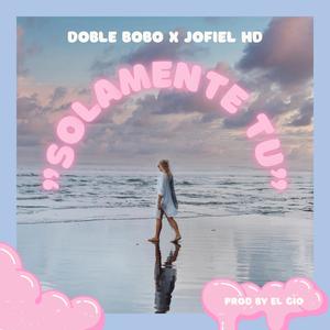 Solamente Tu (feat. JofielHD) (Explicit)
