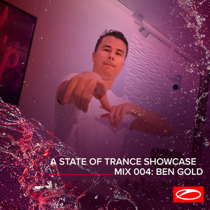 A State Of Trance Showcase - Mix 004: Ben Gold