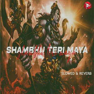 Shambhu Teri Maya (Slowed + Reverb)