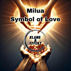 Symbol of Love (feat. Milua) [Klang&Effekt Remix]