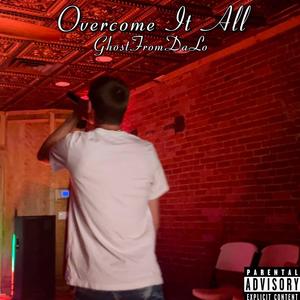 Overcome It All (Explicit)