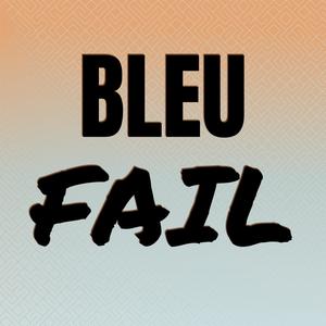 Bleu Fail