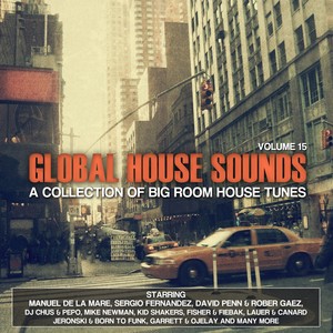 Global House Sounds, Vol. 15 (A Collection of Big Room House Tunes)