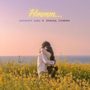 hmmm (feat. ShowOff Guru & Raahul Charan)