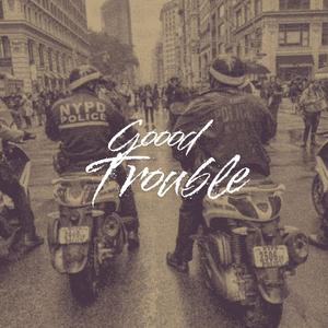 GOOD TROUBLE (Explicit)
