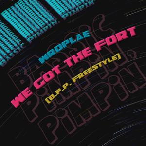 We Got the Fort(B. P. P. Freestyle)