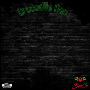 Crocodile Roc (Explicit)