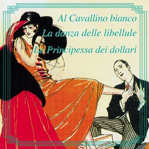 Al Cavallino Bianco - La Danza Delle Libellule - La Principessa Dei Dollari