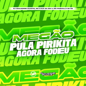 Megão Pula Pirikita Agora Fodeu (Explicit)