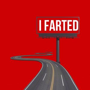 I FARTED