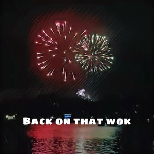 Back On That Wok (Explicit)