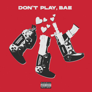 DON'T PLAY, BAE (Explicit)