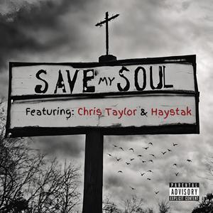 Save My Soul (feat. Chris Taylor & Haystak) (Explicit)