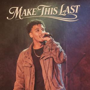 Make This Last (Explicit)