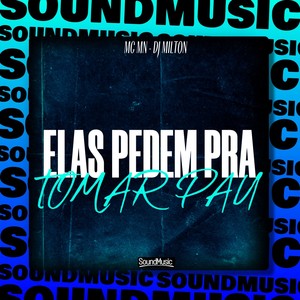 ELAS PEDEM PRA TOMAR PAU (Explicit)