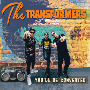 The Transformers - You'll Be Converted (Explicit)