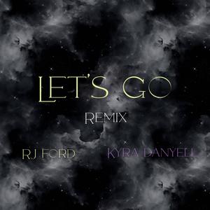 Let's Go (feat. Kyra Danyell) [Remix]